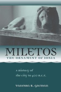 cover of the book Miletos, the Ornament of Ionia: A History of the City to 400 B.C.E.