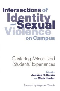 cover of the book Intersections of Identity and Sexual Violence on Campus: Centering Minoritized Students’ Experiences