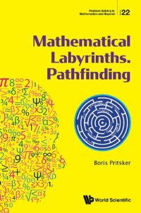 cover of the book Mathematical Labyrinths. Pathfinding: 22 (Problem Solving in Mathematics and Beyond)