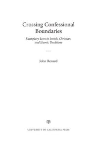 cover of the book Crossing Confessional Boundaries: Exemplary Lives in Jewish, Christian, and Islamic Traditions