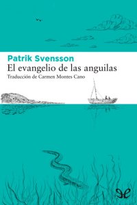 cover of the book El evangelio de las anguilas