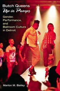 cover of the book Butch Queens Up in Pumps: Gender, Performance, and Ballroom Culture in Detroit