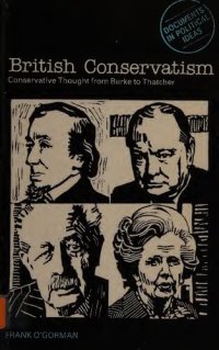 cover of the book British Conservatism: Conservative Thought - Burke to Thatcher