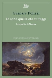 cover of the book Io sono quella che tu fuggi. Leopardi e la natura