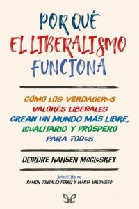 cover of the book Por qué el liberalismo funciona