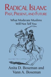 cover of the book Radical Islam: Past, Present, and Future: What Moderate Muslims Will Not Tell You