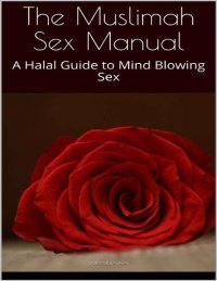 cover of the book The Muslimah Sex Manual: A Halal Guide to Mind Blowing Sex