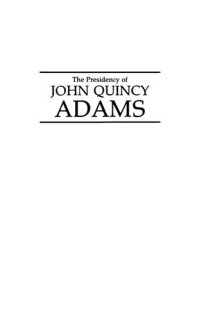 cover of the book The Presidency of John Quincy Adams