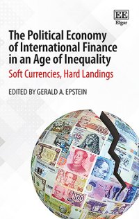 cover of the book The Political Economy of International Finance in an Age of Inequality: Soft Currencies, Hard Landings