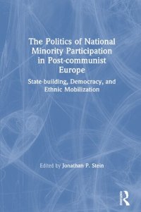 cover of the book The Politics of National minority Participation in Post-Communist Europe: State-building, Democracy and Ethnic Mobilization