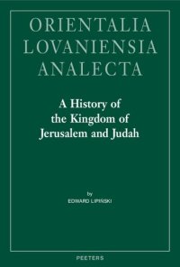 cover of the book A History of the Kingdom of Jerusalem and Judah (Orientalia Lovaniensia Analecta)