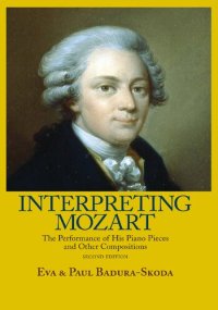 cover of the book Interpreting Mozart: The Performance of His Piano Pieces and Other Compositions