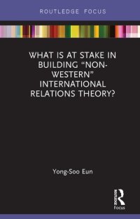 cover of the book What Is at Stake in Building “Non-Western” International Relations Theory?