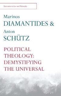 cover of the book Political Theology: Demystifying the Universal (Encounters in Law and Philosophy) (Encounters in Law & Philosophy)