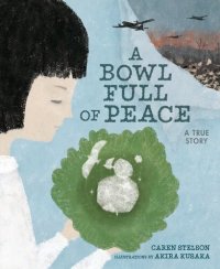 cover of the book A Bowl Full of Peace: A True Story