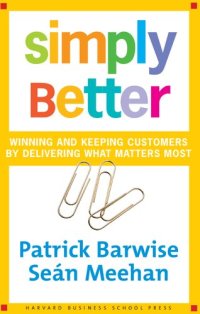 cover of the book Simply better : winning and keeping customers by delivering what matters most