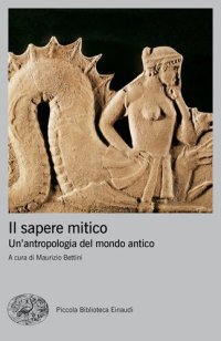 cover of the book Il sapere mitico. Un'antropologia del mondo antico