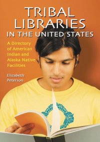 cover of the book Tribal Libraries in the United States: A Directory of American Indian and Alaska Native Facilities