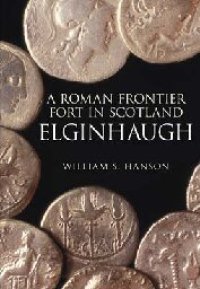 cover of the book A Roman frontier fort in Scotland : Elginhaugh