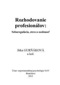 cover of the book Rozhodovanie profesionálov: Sebaregulácia, stres a osobnosť