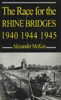 cover of the book The Race for the Rhine Bridges, 1940, 1944, 1945