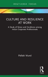 cover of the book Culture and Resilience at Work: A Study of Stress and Hardiness Among Indian Corporate Professionals