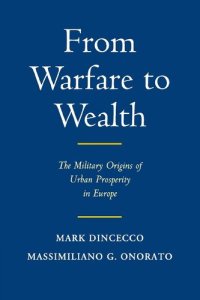 cover of the book From Warfare to Wealth: The Military Origins of Urban Prosperity in Europe