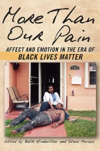 cover of the book More Than Our Pain: Affect and Emotion in the Era of Black Lives Matter