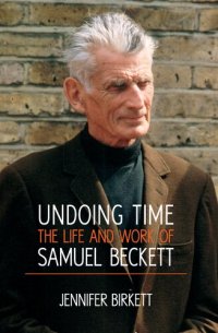 cover of the book Undoing Time: The Life and Work of Samuel Beckett