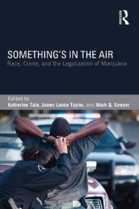 cover of the book Something's in the Air: Race, Crime, and the Legalization of Marijuana