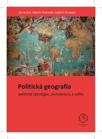 cover of the book Politická geografia – politické ideológie, demokracia a voľby