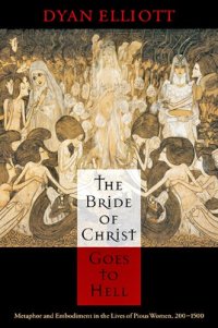 cover of the book The Bride of Christ Goes to Hell: Metaphor and Embodiment in the Lives of Pious Women, 200-1500 (The Middle Ages Series)