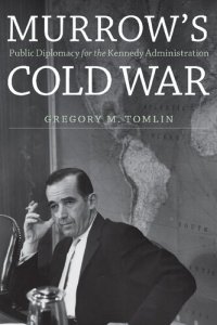 cover of the book Murrow's Cold War: Public Diplomacy for the Kennedy Administration