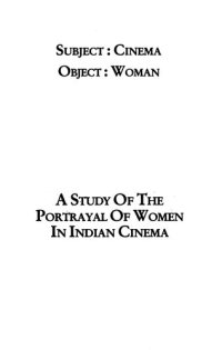 cover of the book Subject Cinema, Object Woman: A Study of the Portrayal of Women in Indian Cinema