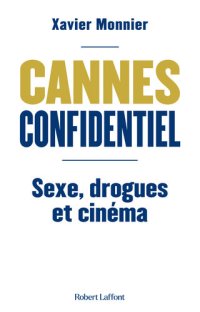 cover of the book Cannes Confidentiel : Sexe, drogues et cinéma