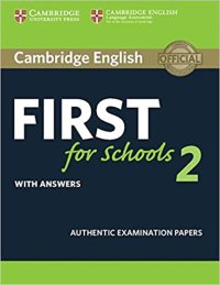 cover of the book Cambridge English First for Schools 2 Student's Book with answers: Authentic Examination Papers (FCE Practice Tests)