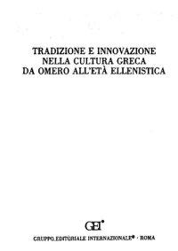 cover of the book Tradizione e innovazione nella cultura greca da Omero all'età ellenistica: scritti in onore di Bruno Gentili