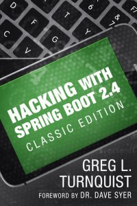 cover of the book Hacking with Spring Boot 2.4: Classic Edition