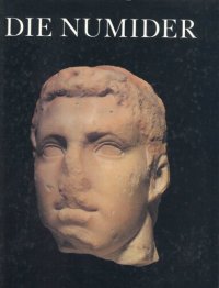 cover of the book Die Numider : Reiter u. Koenige noerdl. d. Sahara