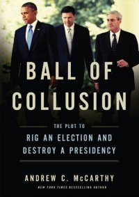 cover of the book Ball of Collusion: The Plot to Rig an Election and Destroy a Presidency