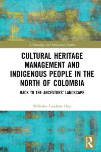 cover of the book Cultural Heritage Management and Indigenous People in the North of Colombia: Back to the Ancestors’ Landscape