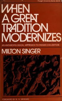 cover of the book When a Great Tradition Modernizes: An Anthropological Approach to Indian Civilization