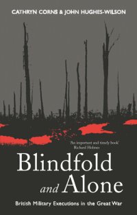 cover of the book Blindfold and Alone: British Military Executions in the Great War