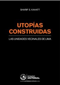 cover of the book Utopías construidas: las unidades vecinales de Lima