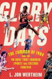 cover of the book Glory Days: The Summer of 1984 and the 90 Days That Changed Sports and Culture Forever