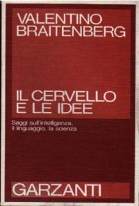 cover of the book Il cervello e le idee. Saggio sull'intelligenza, il linguaggio, la scienza