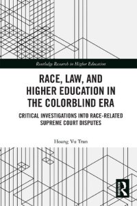 cover of the book Race, Law, and Higher Education in the Colorblind Era: Critical Investigations into Race-Related Supreme Court Disputes