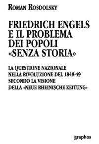 cover of the book Friedrich Engels e il problema dei «popoli senza storia». La questione nazionale alla luce della «Neue Rheinische Zeitung» 1848-1849