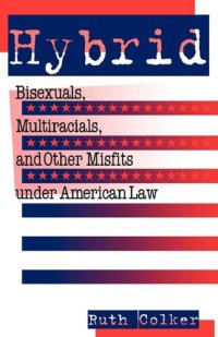 cover of the book Hybrid: Bisexuals, Multiracials, and Other Misfits Under American Law