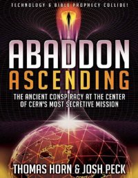 cover of the book Abaddon Ascending: The Ancient Conspiracy at the Center of CERN'S Most Secretive Mission